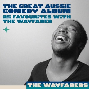 The Great Aussie Comedy Album - 25 Favourites with the Wayfarers