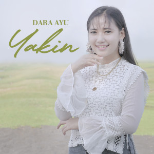 Dengarkan Yakin lagu dari Dara Ayu dengan lirik