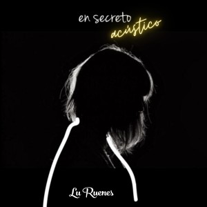 ดาวน์โหลดและฟังเพลง En Secreto (Acústica) พร้อมเนื้อเพลงจาก Lu Ruenes