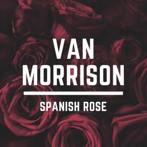 Album Spanish Rose from Van Morrison