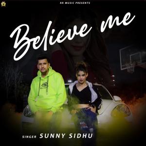 ดาวน์โหลดและฟังเพลง Believe Me พร้อมเนื้อเพลงจาก Sunny Sidhu