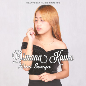 收聽Mimi Sonya的Dimana Kamu歌詞歌曲