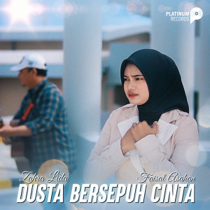 Listen to Dusta Bersepuh Cinta song with lyrics from Zahra Lida