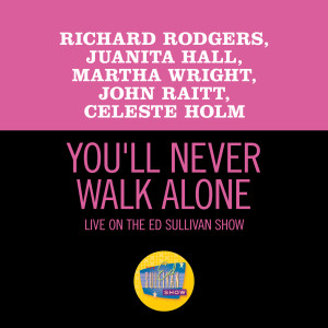 收聽Richard Rodgers的You'll Never Walk Alone (Live On The Ed Sullivan Show, June 22, 1952)歌詞歌曲