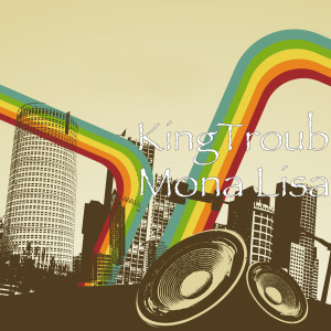 ดาวน์โหลดและฟังเพลง Mona Lisa (Explicit) พร้อมเนื้อเพลงจาก KINGTROUB