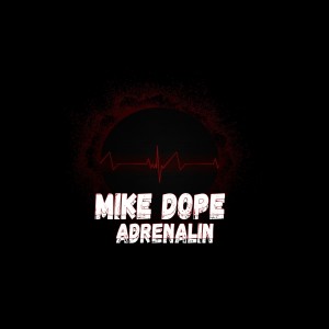 Listen to Adrenalin song with lyrics from Mike Dope
