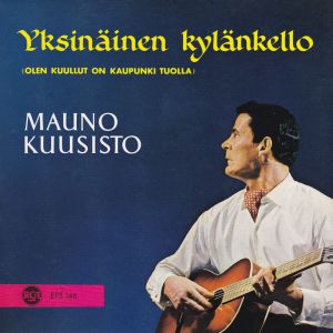อัลบัม Yksinäinen kylänkello ศิลปิน Mauno Kuusisto