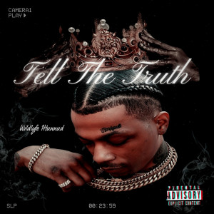 Album Tell the Truth (Explicit) from Wildlyfe 1Hunnud