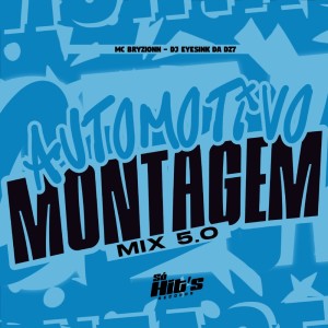 Dengarkan lagu Automotivo Montagem Mix 5.0 (Explicit) nyanyian DJ EyeSink da DZ7 dengan lirik