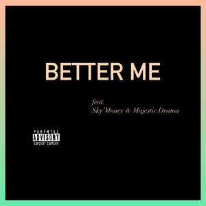 收聽Sky Money的Better Me (feat. Majestic Drama) (Explicit)歌詞歌曲