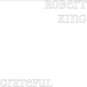 Album Grateful from Robert King