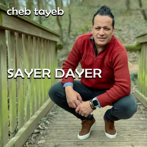 Listen to sayer dayer song with lyrics from Cheb Tayeb