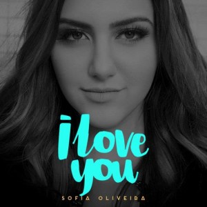 收聽Sofia Oliveira的I Love You歌詞歌曲