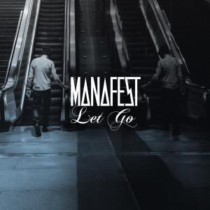ดาวน์โหลดและฟังเพลง Let Go พร้อมเนื้อเพลงจาก Manafest
