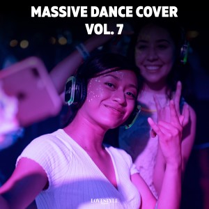 อัลบัม Massive Dance Cover, Vol. 7 (Explicit) ศิลปิน Various Artists