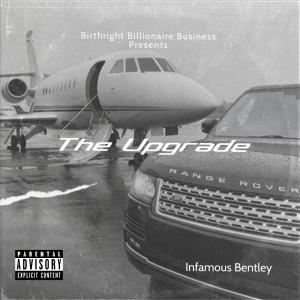Infamous Bentley的專輯The Upgrade (Explicit)