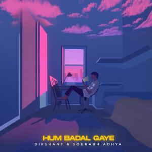 Listen to Hum Badal Gaye song with lyrics from Dikshant