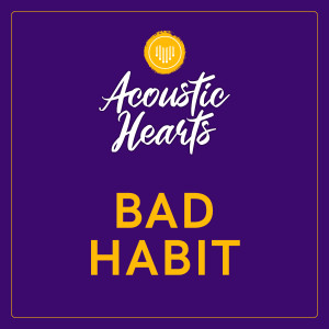 Bad Habit (Explicit) dari Acoustic Hearts
