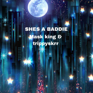 ดาวน์โหลดและฟังเพลง Shes A Baddie (feat. Trippyskrr) (Explicit) พร้อมเนื้อเพลงจาก Mask King