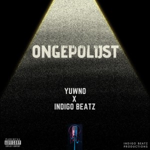 Album Ongepolijst (Explicit) oleh Yuwno
