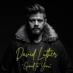 Album Good to You from David Luther