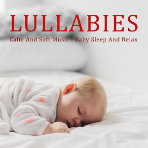 Lullaby For Kids的專輯Lullabies - Calm And Soft Music - Baby Sleep And Relax