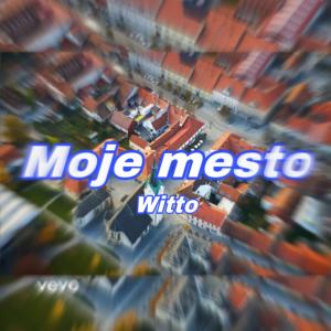 ดาวน์โหลดและฟังเพลง MOJE MESTO พร้อมเนื้อเพลงจาก Witto