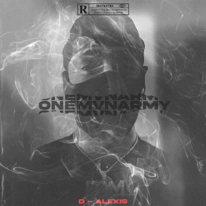 Listen to ONEMVNARMY (Explicit) song with lyrics from D-Alexis