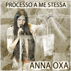 อัลบัม Processo a me stessa ศิลปิน Anna Oxa