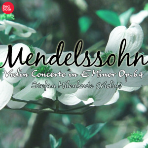 Stefan Milenkovic的專輯Mendelssohn: Violin Concerto in E Minor Op.64