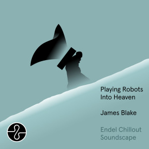 อัลบัม Playing Robots Into Heaven (Endel Chillout Soundscape) ศิลปิน James Blake