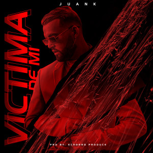 收听Juank的Victima De MI歌词歌曲