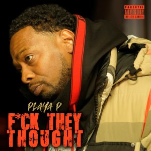 Playa P的專輯Fuck They Thought (Explicit)