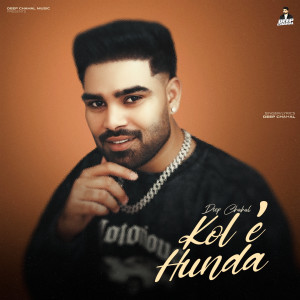 Listen to Kol E Hunda song with lyrics from Deep Chahal