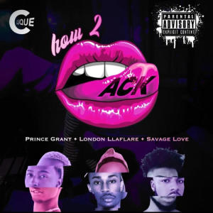 Prince Grant的專輯HOW 2 ACK (feat. London Llaflare & Savage Love) (Explicit)