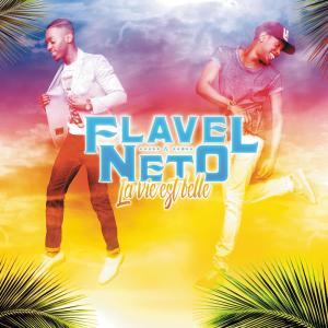 Flavel & Neto的專輯La vie est belle