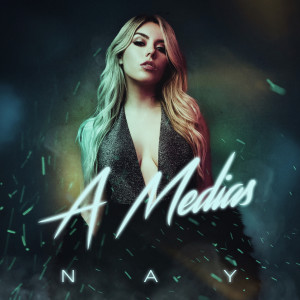 Listen to A Medias song with lyrics from Nay