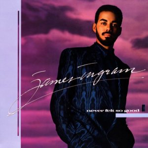 อัลบัม Never Felt So Good ศิลปิน James Ingram