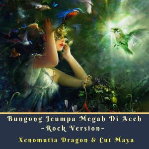 Listen to Bungong Jeumpa Megah Di Aceh song with lyrics from Xenomutia Dragon