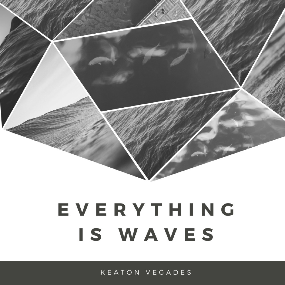 Everything Is Waves