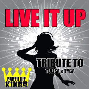 ดาวน์โหลดและฟังเพลง Live It Up (Tribute to Tulisa & Tyga) พร้อมเนื้อเพลงจาก Party Hit Kings