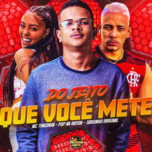 ดาวน์โหลดและฟังเพลง Do Jeito Que Você Mete (Explicit) พร้อมเนื้อเพลงจาก Pop Na Batida