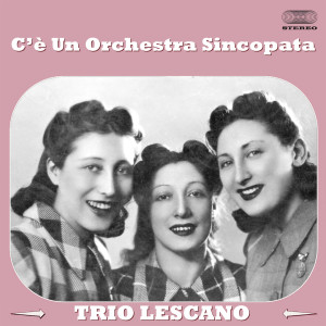 Listen to C'è Un'Orchestra Sincopata song with lyrics from Trio Lescano