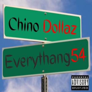 收聽Chino Dollaz的Everythang 54 (Explicit)歌詞歌曲