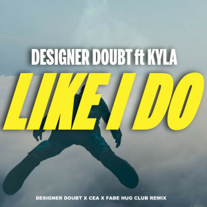 Designer Doubt的專輯Like I Do (Club Remix)