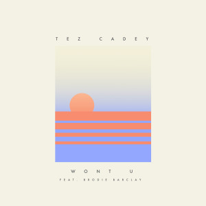 ดาวน์โหลดและฟังเพลง Won't U พร้อมเนื้อเพลงจาก Tez Cadey