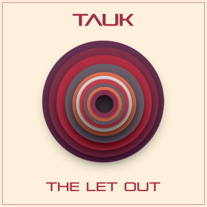 TAUK的专辑The Let Out