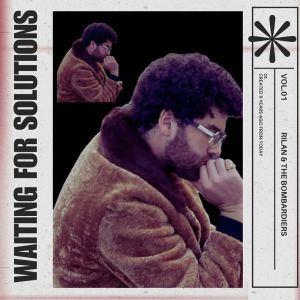 收聽Rilan & The Bombardiers的Waiting For Solutions (Explicit)歌詞歌曲