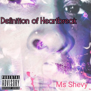 收听Ms Shevy的Definition of Heartbreak (Explicit)歌词歌曲
