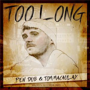 ดาวน์โหลดและฟังเพลง Too Long (feat. Tom Macaulay) พร้อมเนื้อเพลงจาก Pen Dub